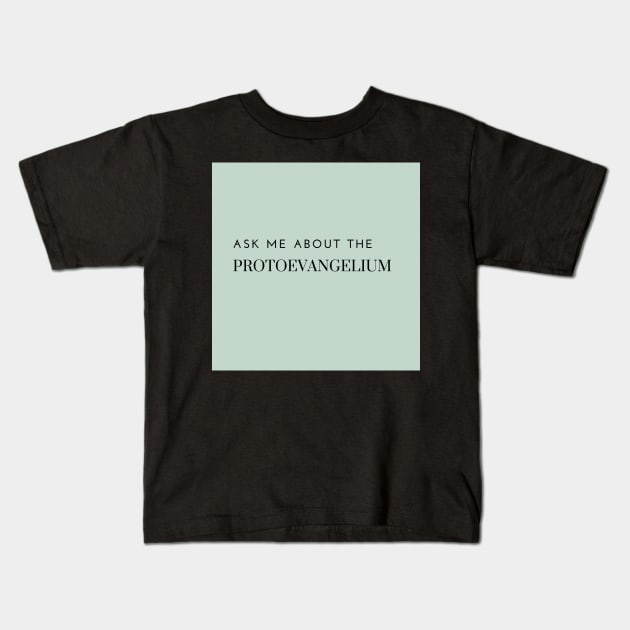 ask me about the protoevangelium, green Kids T-Shirt by bfjbfj